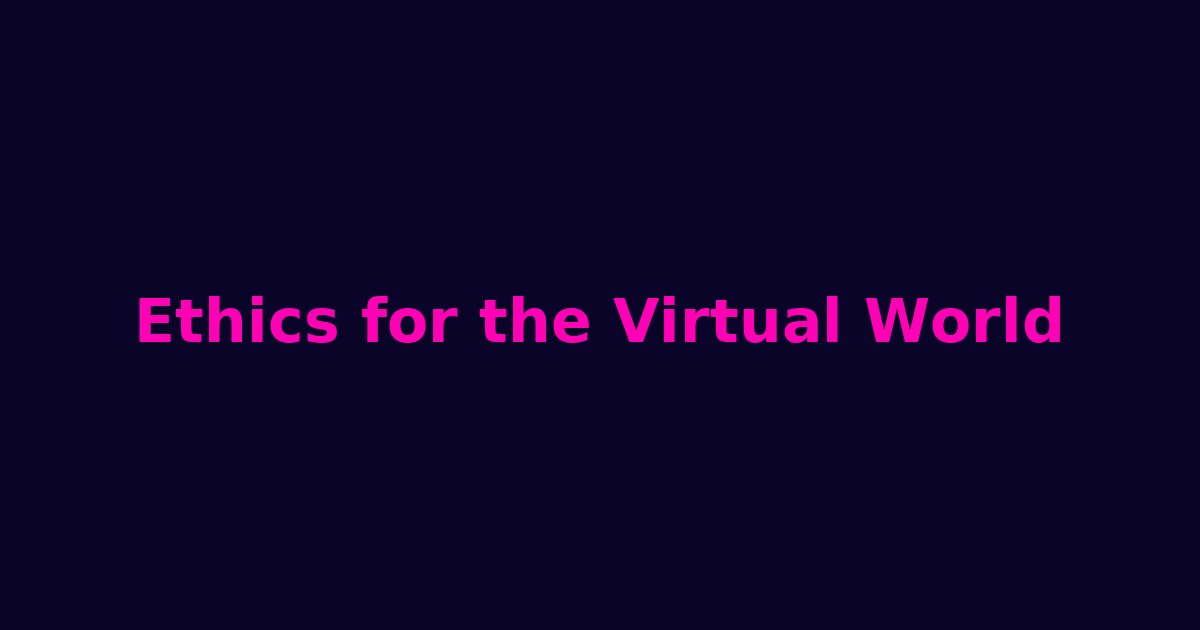 What Is Virtual Ethics? A Beginner’s Guide to Morality in Digital Worlds hero image
